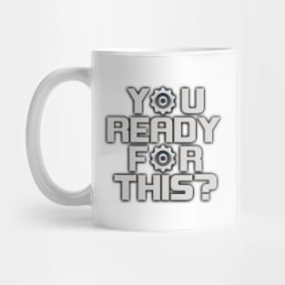 Y⚙U READY F⚙R THIS? Mug